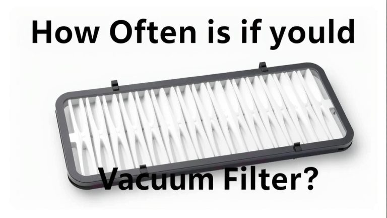 How Often Should You Clean Your Vacuum Filter