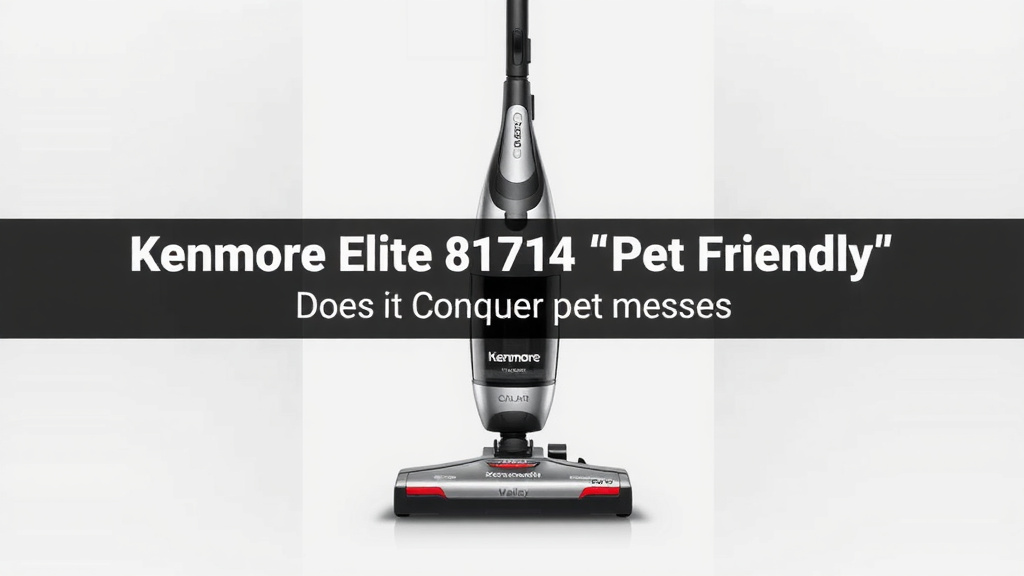 Kenmore Elite 81714 Pet Friendly Review: Does It Conquer Pet Messes