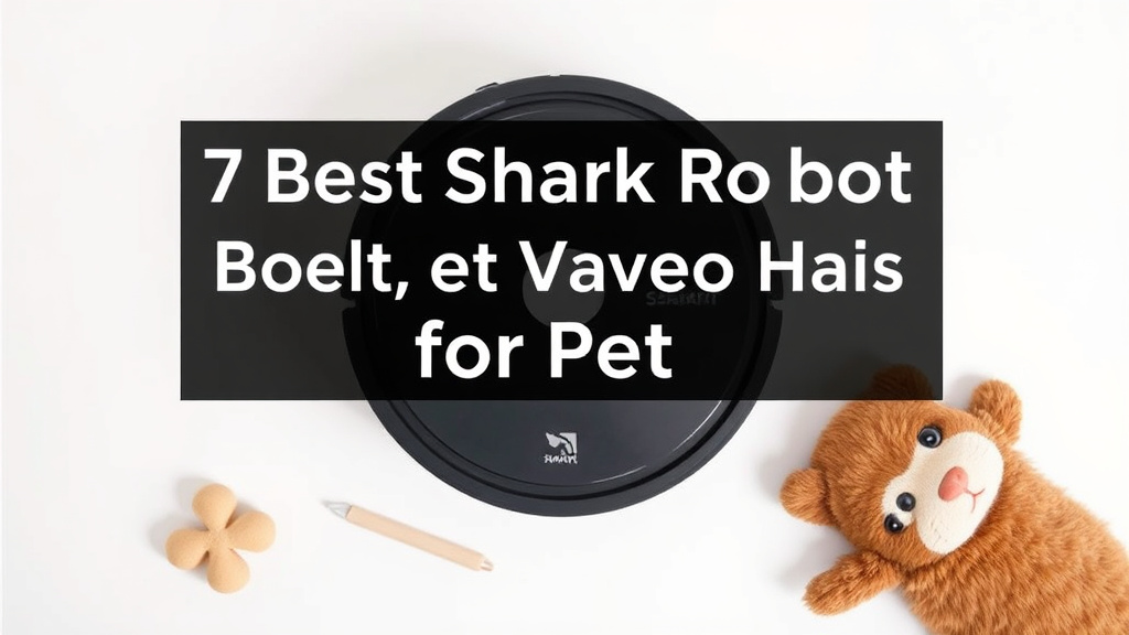 7 Best Shark Robot Vacuums for Pet Hair