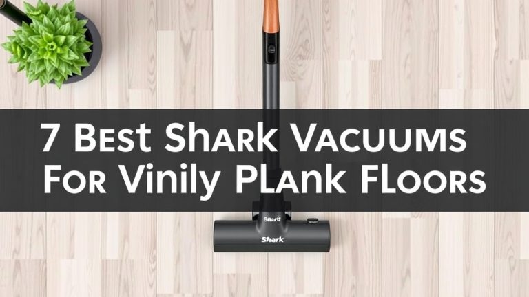 7 Best Shark Vacuums for Vinyl Plank Floors