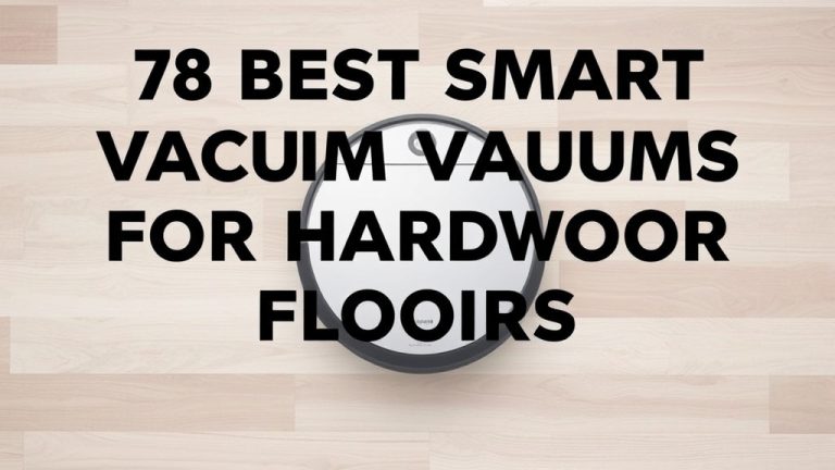 7 Best Smart Vacuums for Hardwood Floors