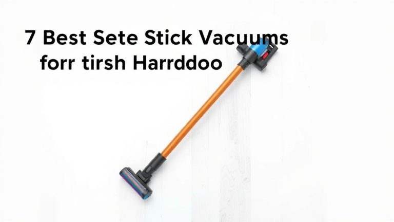 7 Best Stick Vacuums for Hardwood Floors