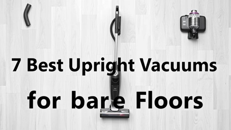 7 Best Upright Vacuums for Bare Floors