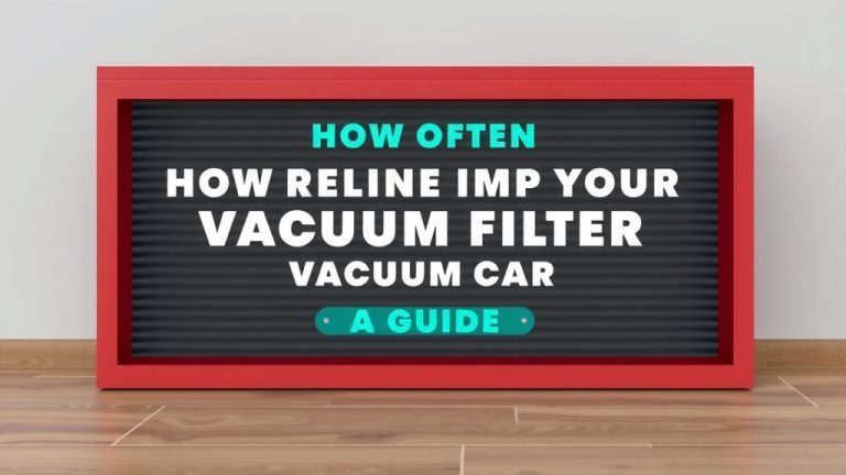 How Often to Replace Your Vacuum Filter: A Guide