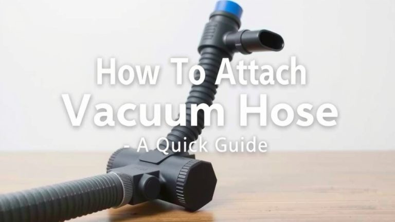 How to Attach Vacuum Hose: A Quick Guide