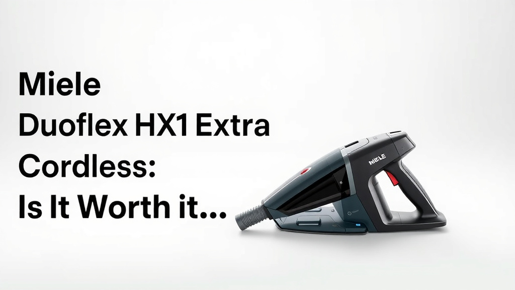 Miele Duoflex HX1 Extra Cordless: Is It Worth It