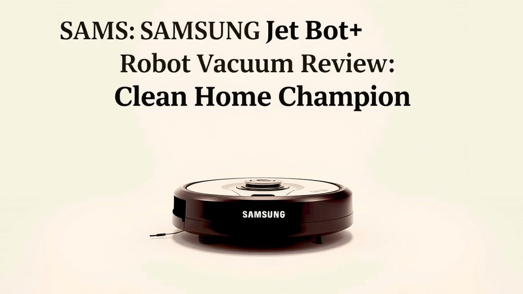 SAMSUNG Jet Bot+ Robot Vacuum Review: Clean Home Champion
