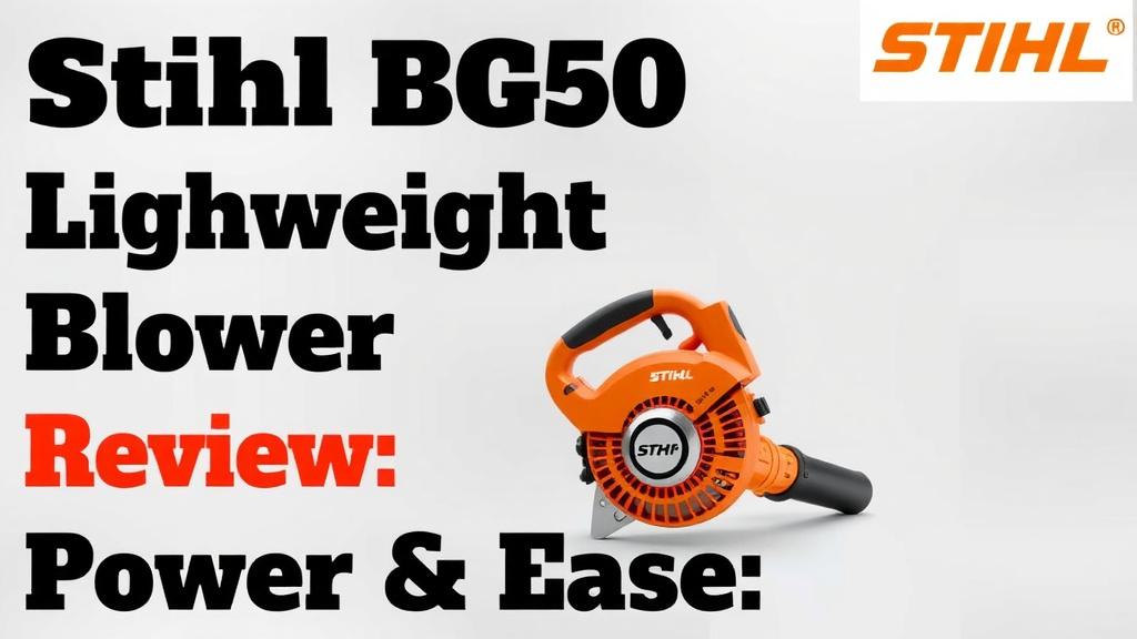Stihl BG50 Lightweight Blower Review: Power & Ease