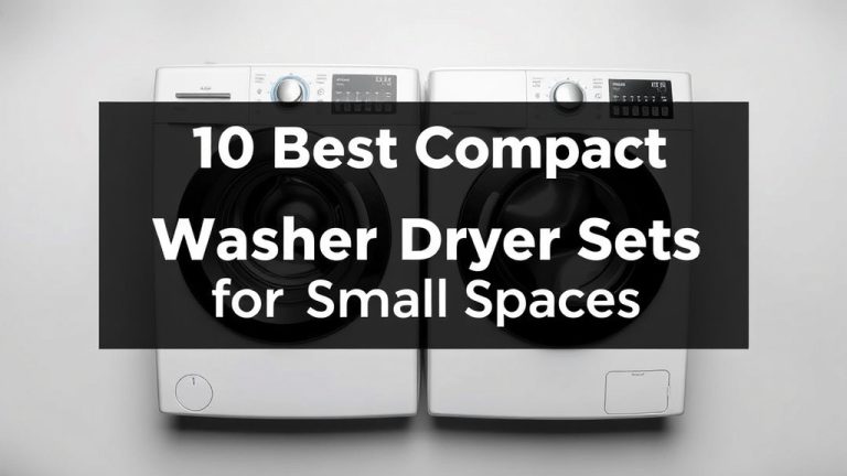 10 Best Compact Washer Dryer Sets for Small Spaces