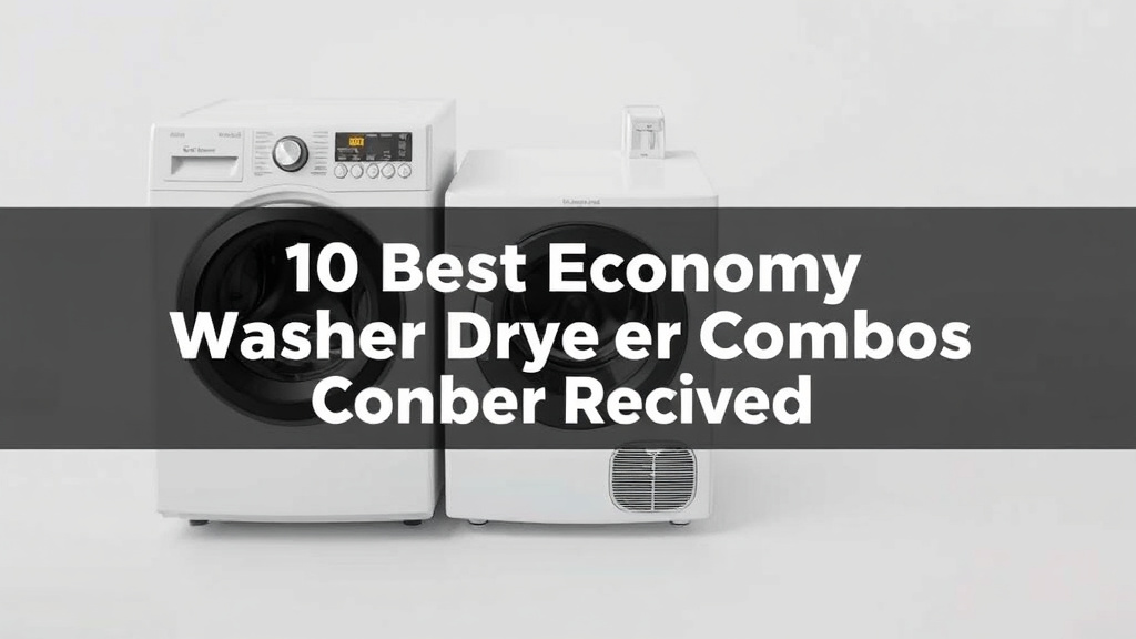 10 Best Economy Washer Dryer Combos Reviewed