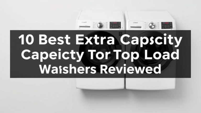 10 Best Extra Large Capacity Top Load Washers Reviewed
