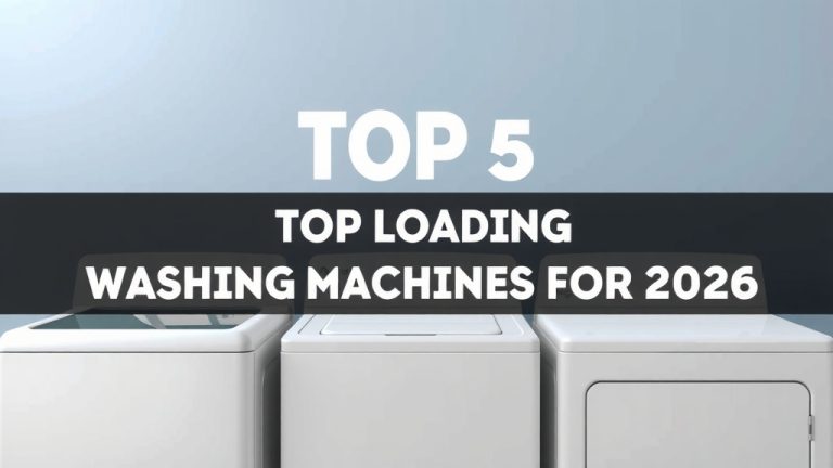 Top 5 Top-Loading Washing Machines for 2026