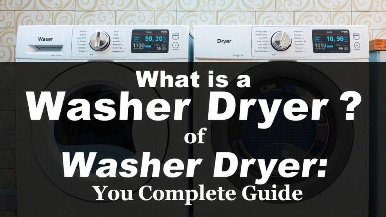 What is a Washer Dryer: Your Complete Guide