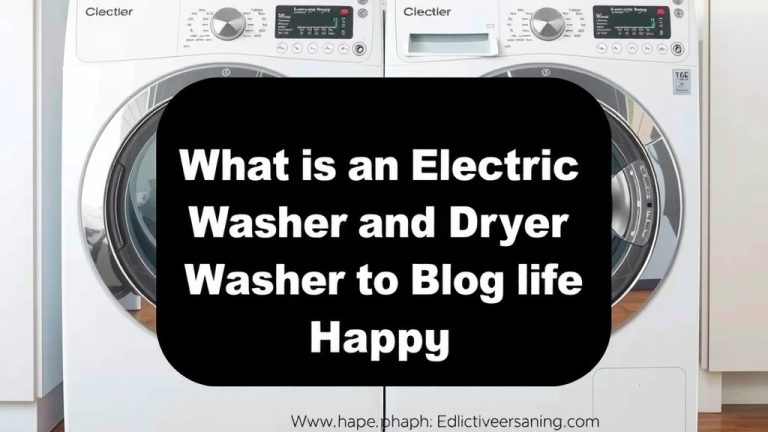What is an Electric Washer and Dryer Explained
