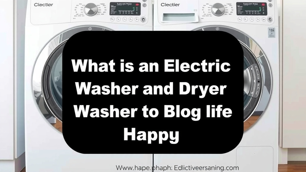 What is an Electric Washer and Dryer Explained