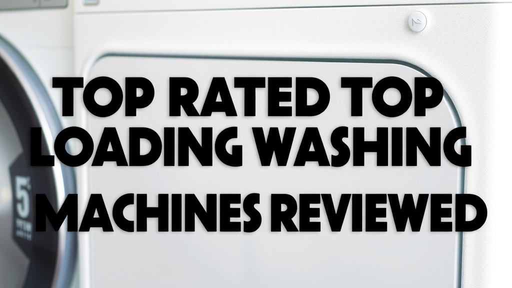 Top-Rated Top-Loading Washing Machines Reviewed