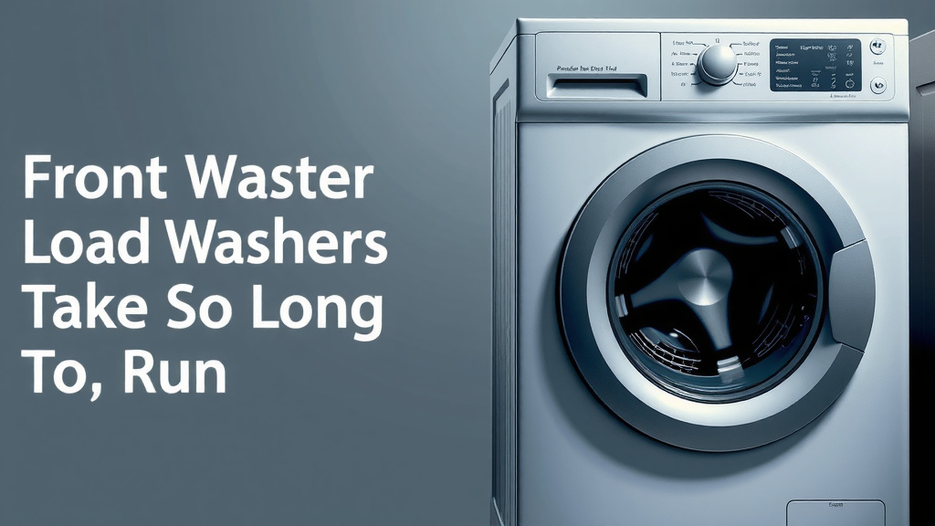Why Do Front Load Washers Take So Long To Run