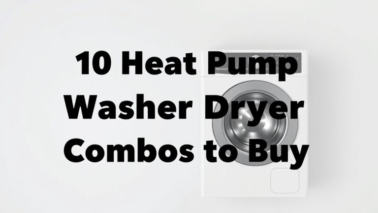 10 Best Heat Pump Washer Dryer Combos to Buy