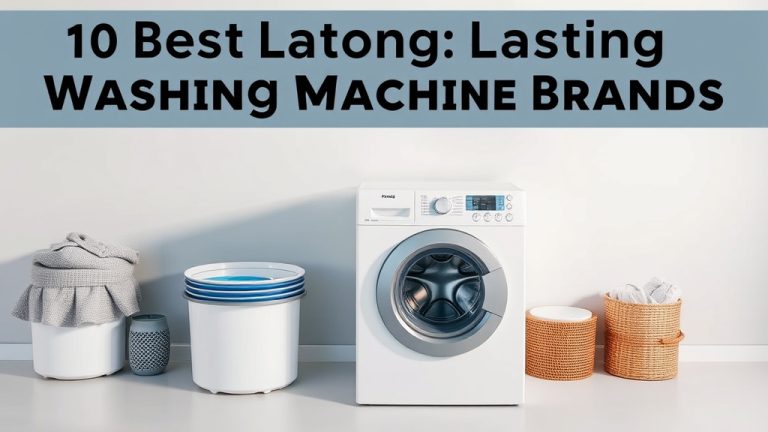 10 Best Long-Lasting Washing Machine Brands for Durability