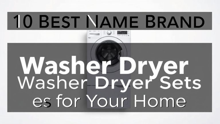 10 Best Name Brand Washer Dryer Sets for Your Home