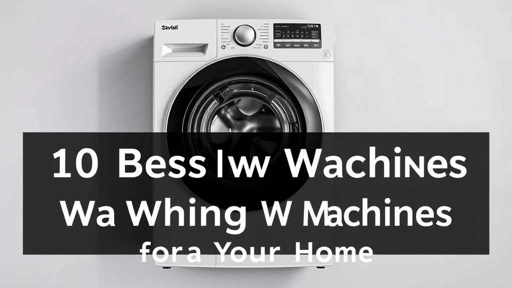10 Best New Washing Machines for Your Home