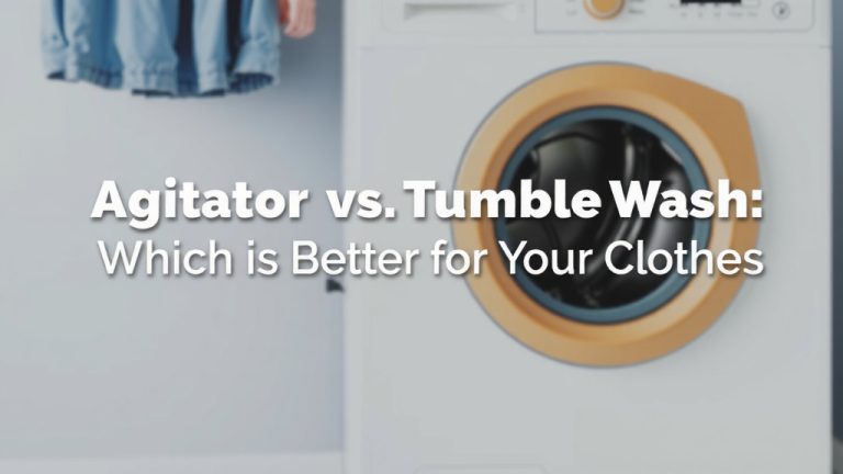 Agitator vs Tumble Wash: Which is Better for Your Clothes