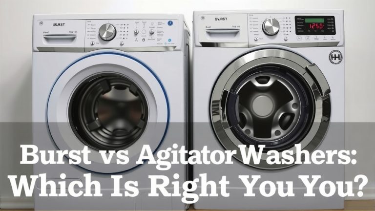 Burst vs Agitator Washers: Which Is Right For You