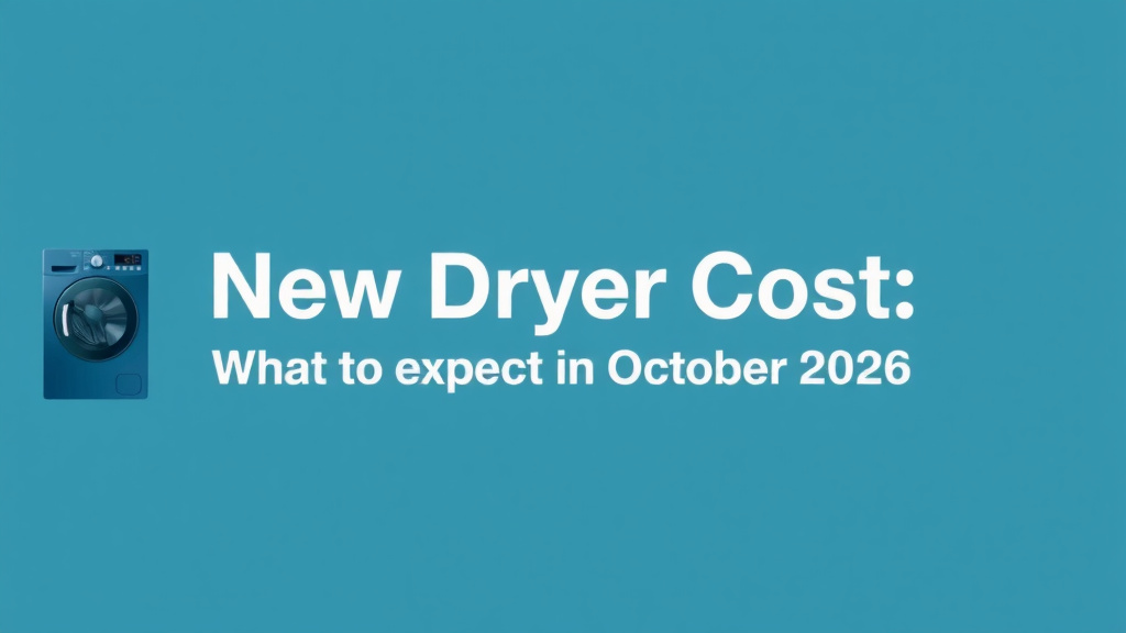 New Dryer Cost: What to Expect in October 2026