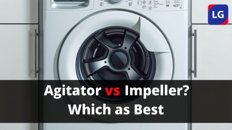 LG Washer Agitator vs Impeller: Which Is Best