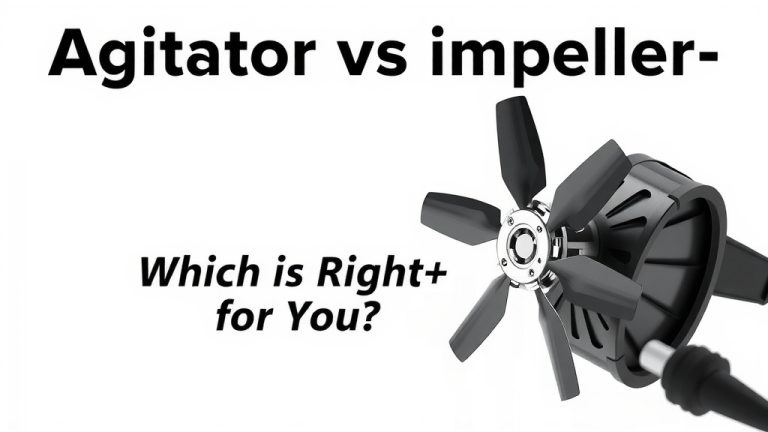 Agitator vs Impeller: Which is Right for You?