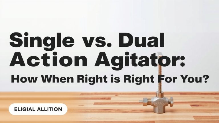 Single vs Dual Action Agitator: Which is Right for You