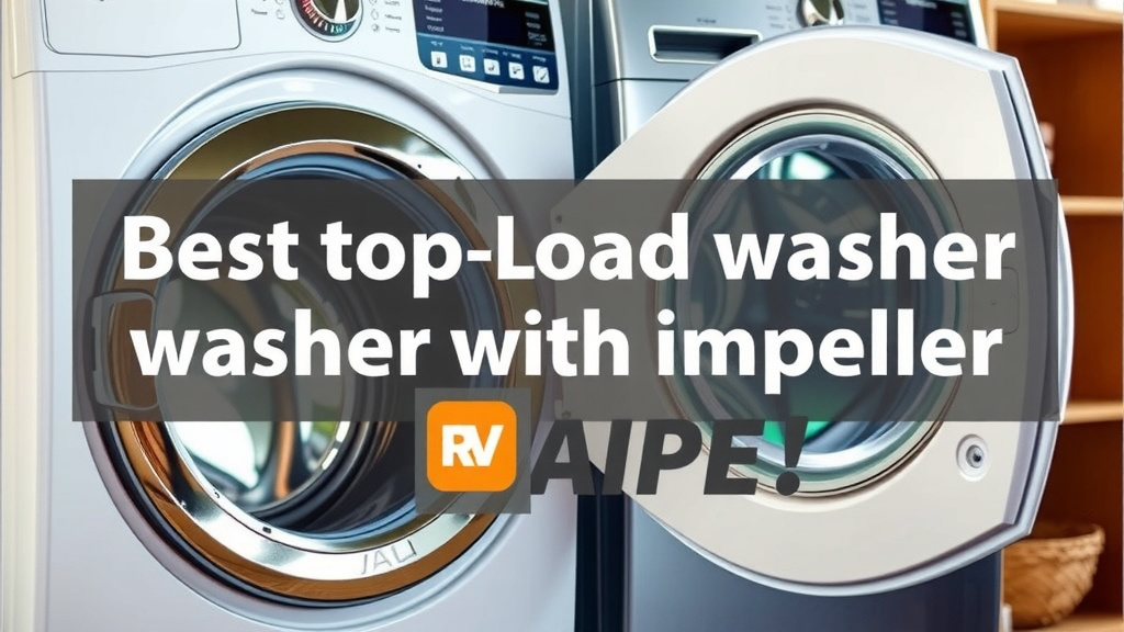 Best Top Load Washer with Impeller: Buyer's Guide